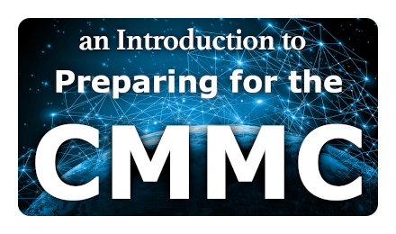 An Introduction to Preparing for the CMMC